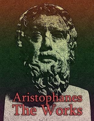 Book cover for Aristophanes: The Works