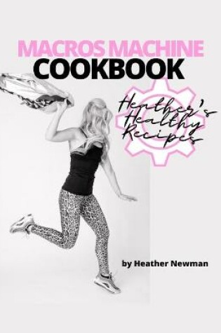 Cover of MACROS MACHINE COOKBOOK by Heather Newman