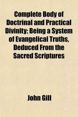 Book cover for Complete Body of Doctrinal and Practical Divinity; Being a System of Evangelical Truths, Deduced from the Sacred Scriptures