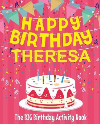 Book cover for Happy Birthday Theresa - The Big Birthday Activity Book