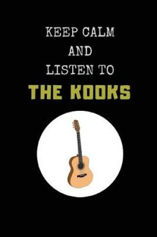 Cover of Keep Calm and Listen to the Kooks