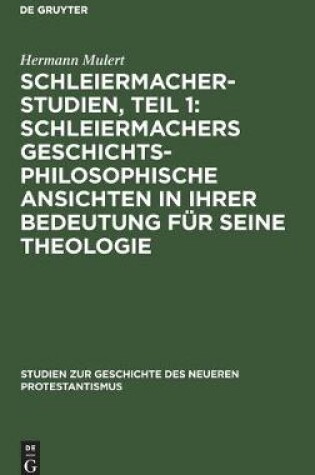 Cover of Schleiermacher-Studien, Teil 1: Schleiermachers Geschichtsphilosophische Ansichten in Ihrer Bedeutung Fur Seine Theologie