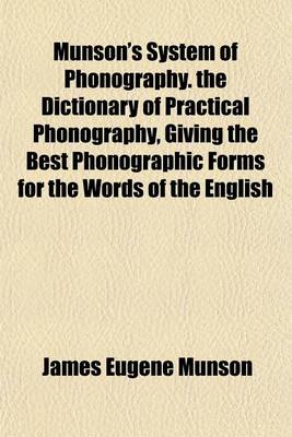 Book cover for Munson's System of Phonography. the Dictionary of Practical Phonography, Giving the Best Phonographic Forms for the Words of the English