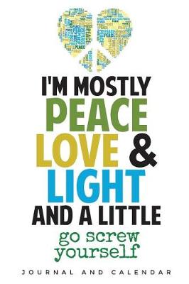 Book cover for I'm Mostly Peace Love And Light and A Little Go Screw Yourself