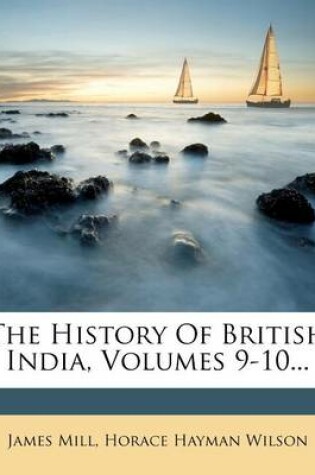 Cover of The History of British India, Volumes 9-10...