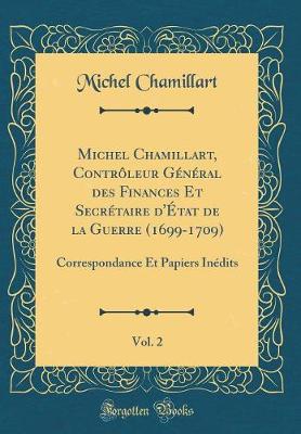 Book cover for Michel Chamillart, Contrôleur Général Des Finances Et Secrétaire d'État de la Guerre (1699-1709), Vol. 2