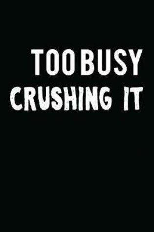 Cover of Too Busy Crushing It