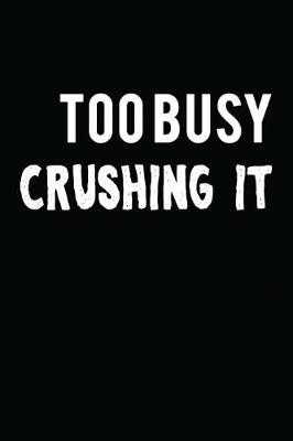 Book cover for Too Busy Crushing It