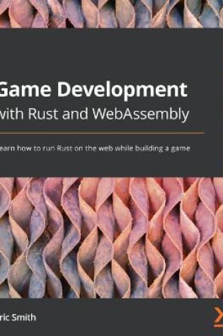 Cover of Game Development with Rust and WebAssembly