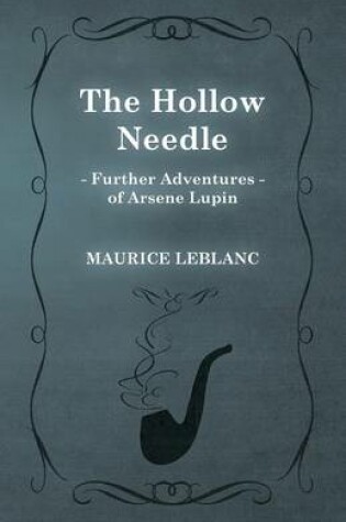 Cover of The Hollow Needle; Further Adventures of Arsène Lupin