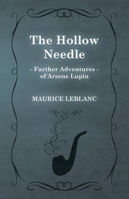 Book cover for The Hollow Needle; Further Adventures of Arsène Lupin