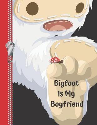 Book cover for Bigfoot Is My Boyfriend