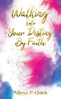 Cover of Walking Into Your Destiny By Faith