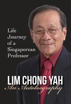 Book cover for Lim Chong Yah: An Autobiography - Life Journey Of A Singaporean Professor