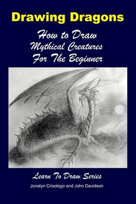 Book cover for Drawing Dragons - How to Draw Mythical Creatures for the Beginner