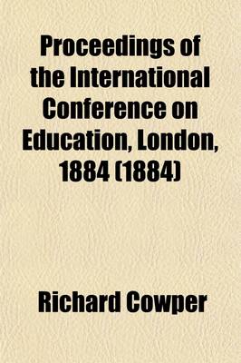 Book cover for Proceedings of the International Conference on Education, London, 1884 (Volume 4)