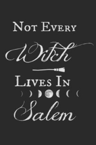 Cover of Not Every Witch Lives in Salem