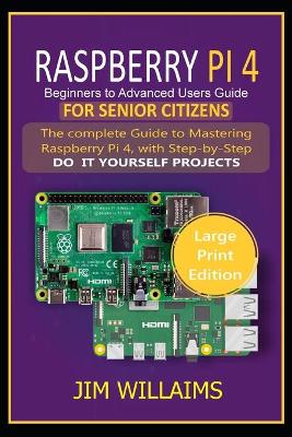 Book cover for Raspberry Pi 4 Beginners to Advanced Users Guide for Senior Citizens