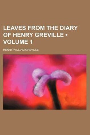 Cover of Leaves from the Diary of Henry Greville (Volume 1)