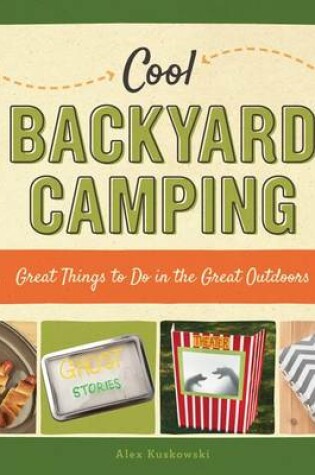 Cover of Cool Backyard Camping: Great Things to Do in the Great Outdoors