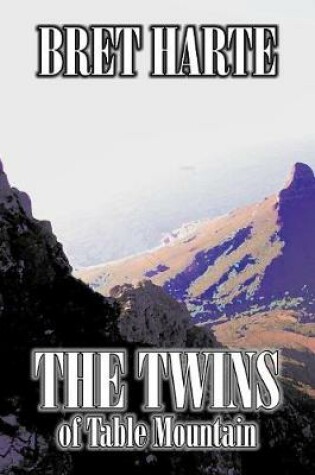 Cover of The Twins of Table Mountain by Bret Harte, Fiction, Westerns, Historical