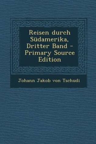 Cover of Reisen Durch Sudamerika, Dritter Band