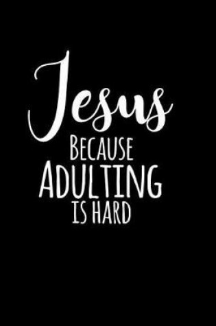 Cover of Jesus Because Adulting Is Hard