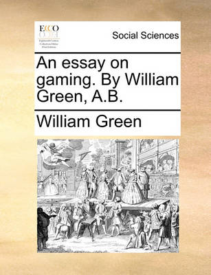 Book cover for An Essay on Gaming. by William Green, A.B.