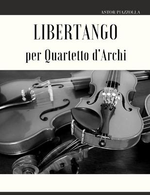 Book cover for Libertango per Quartetto d'Archi