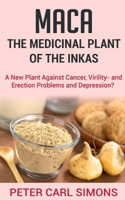 Book cover for Maca the Medicinal Plant of the Inkas