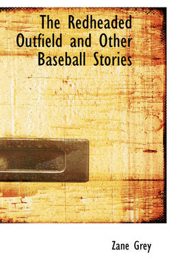 Book cover for The Redheaded Outfield and Other Baseball Stories