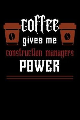 Cover of COFFEE gives me construction managers power