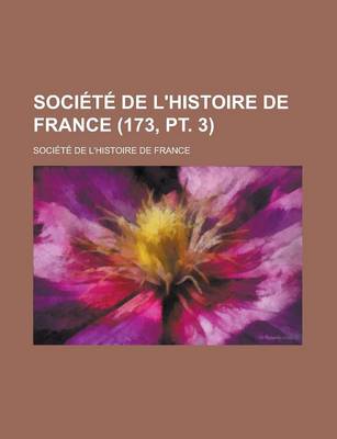 Book cover for Societe de L'Histoire de France (173, PT. 3)
