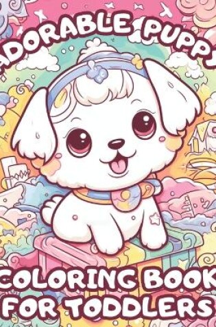 Cover of Adorable Puppy Coloring Book For Toddlers