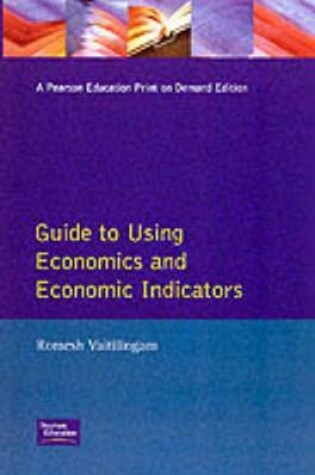 Cover of Financial Times Guide To Using Economics And Economic Indicators