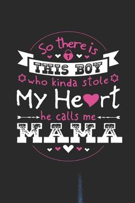 Book cover for So There's This Boy Who Kinda Stole My Heart He Calls Me Mama