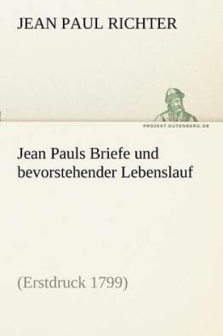 Cover of Jean Pauls Briefe Und Bevorstehender Lebenslauf
