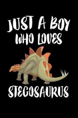 Cover of Just A Boy Who Loves Stegosaurus