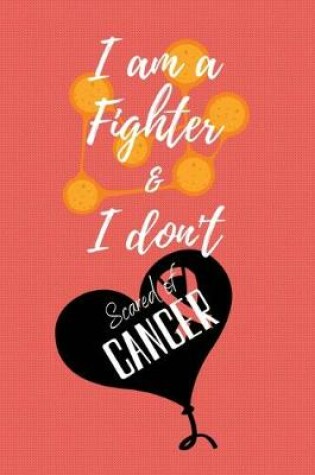 Cover of I am a Fighter & I don't Scared of Cancer