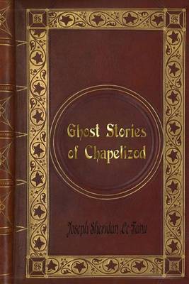 Book cover for Joseph Sheridan Le Fanu - Ghost Stories of Chapelizod