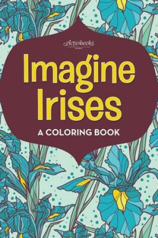 Cover of Imagine Irises