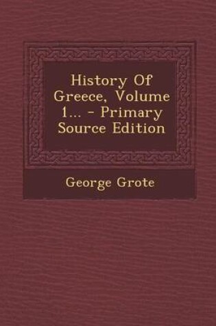 Cover of History of Greece, Volume 1... - Primary Source Edition