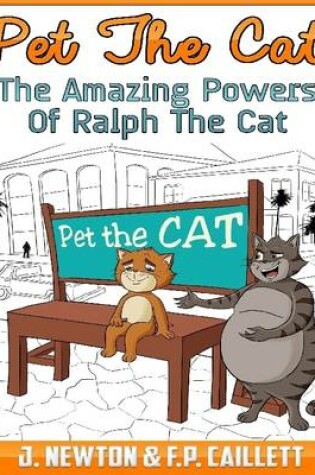 Cover of Pet the Cat: The Amazing Powers of Ralph the Cat