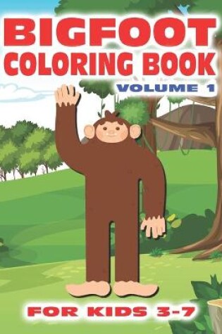 Cover of Bigfoot Coloring Book for Kids Ages 3-7 Volume 1