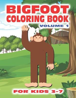 Book cover for Bigfoot Coloring Book for Kids Ages 3-7 Volume 1