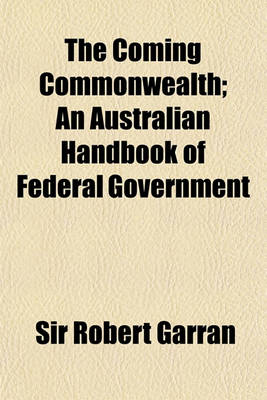 Book cover for The Coming Commonwealth; An Australian Handbook of Federal Government