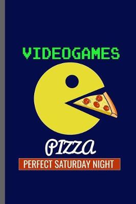 Book cover for Videogames Pizza Perfect Saturday Night