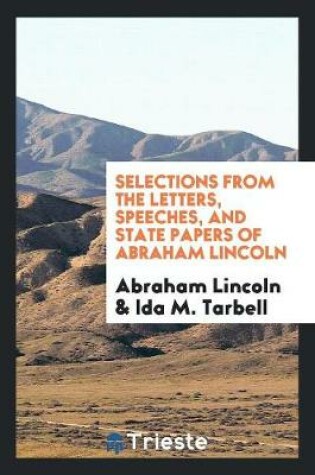 Cover of Selections from the Letters, Speeches, and State Papers of Abraham Lincoln