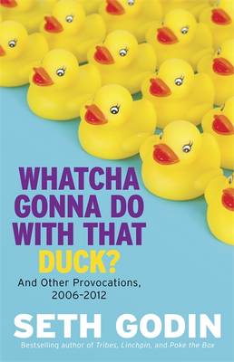 Book cover for Whatcha Gonna Do With That Duck?: And Other Provocations, 2006-2012