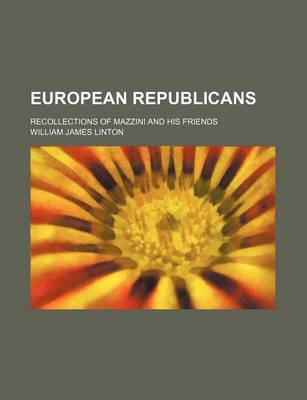 Book cover for European Republicans; Recollections of Mazzini and His Friends